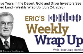 After Five Years in the Desert, Gold and Silver Investors See Promised Land – Weekly Wrap Up (July 24, 2020)