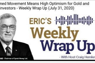 Sustained Movement Means High Optimism for Gold and Silver Investors – Weekly Wrap Up (July 31, 2020)