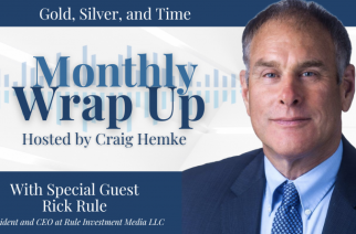 Gold, Silver, and Time | Monthly Wrap-Up with Special Guest Rick Rule